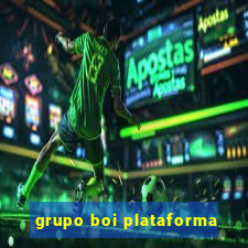 grupo boi plataforma